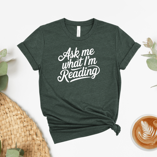 Ask Me What I'm Reading Tee