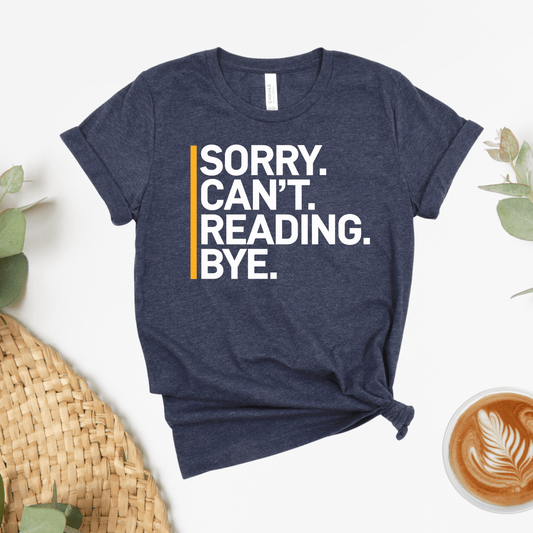 Sorry Can't Reading Bye Tee